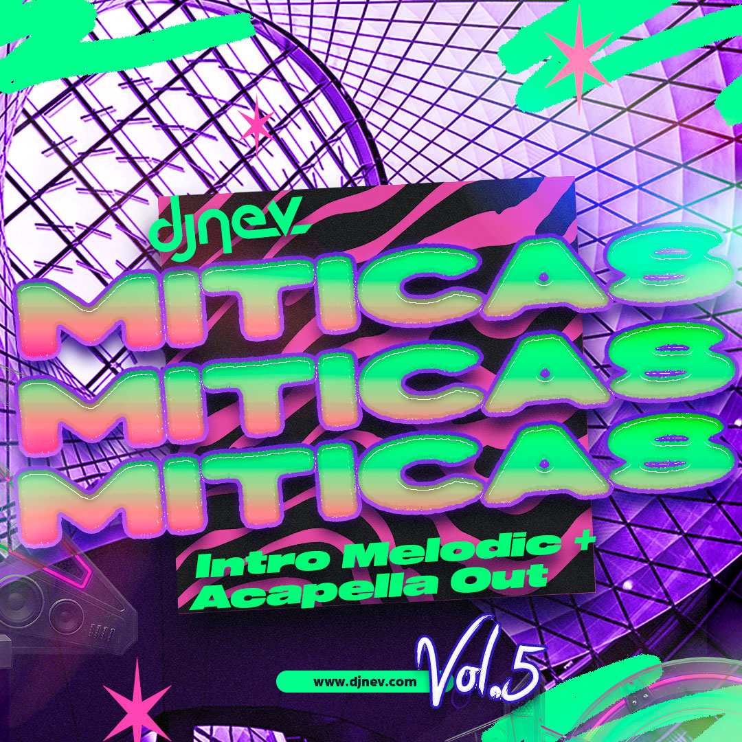 MITICAS VOL.5 Intro Melodic + Acapella Out Dj Nev